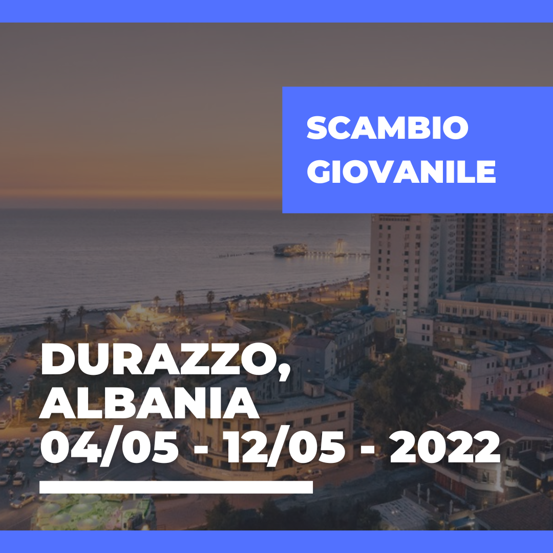 Call Erasmus+ Youth Exchange a Durazzo, Albania – 04/05 – 12/05 – 2022