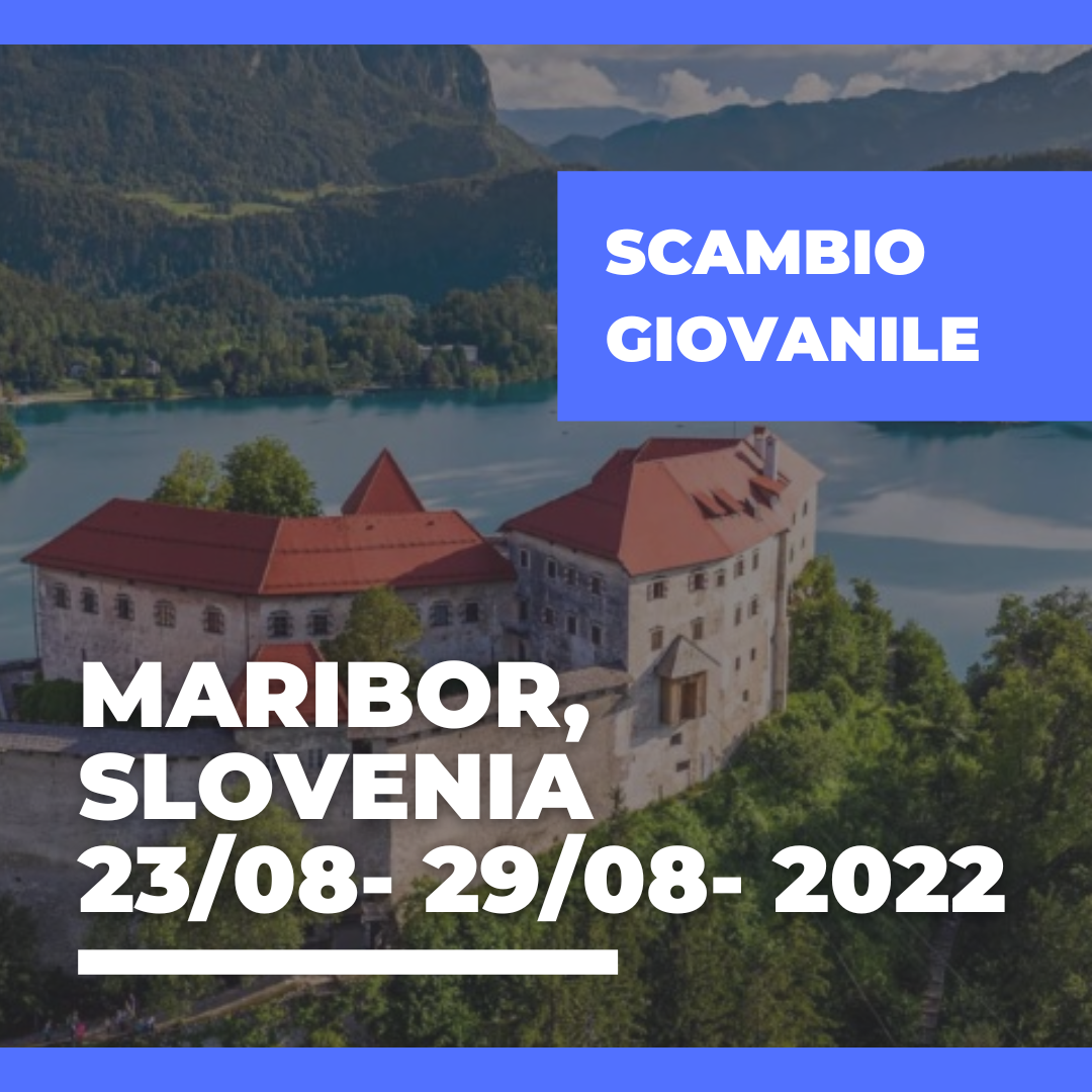 Call Erasmus+ Youth Exchange a Maribor, Slovenia- 23/08- 29/08- 2022