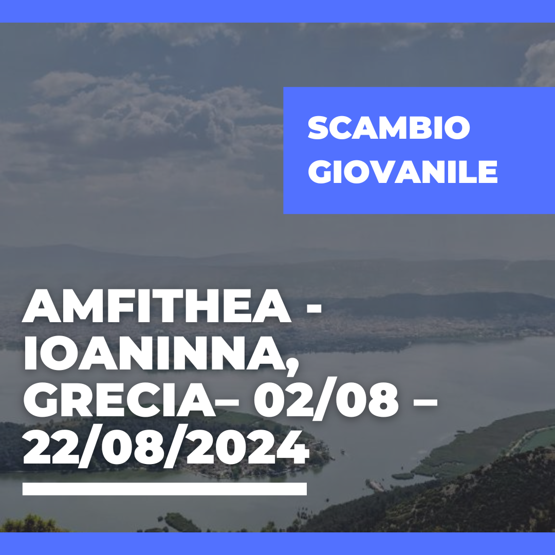Call Erasmus+ Youth Exchange a Amfithea – Ioaninna, Grecia – 12/08 – 22/08/2024